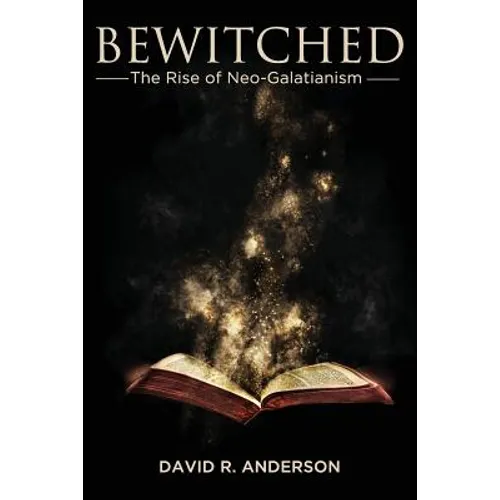 Bewitched: The Rise of Neo-Galatianism - Paperback