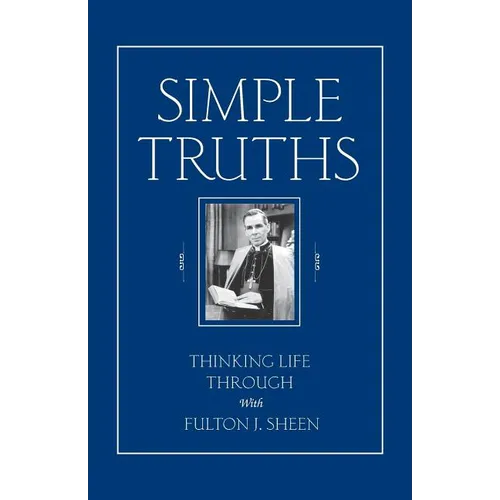Simple Truths: Thinking Life Through with Fulton J. Sheen - Paperback