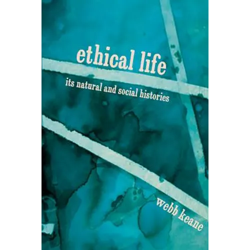 Ethical Life: Its Natural and Social Histories