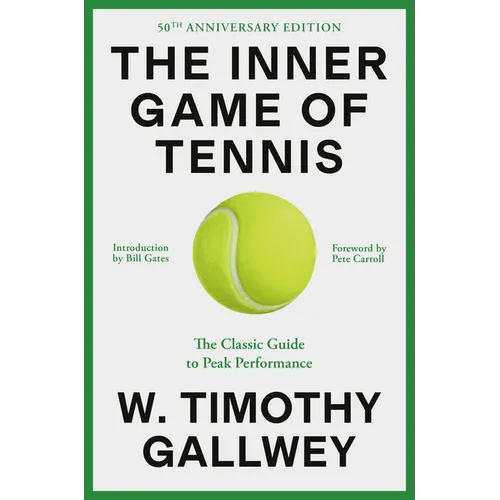 The Inner Game of Tennis: The Classic Guide to the Mental Side of Peak Performance - Paperback