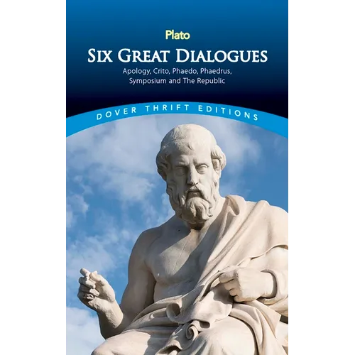 Six Great Dialogues: Apology, Crito, Phaedo, Phaedrus, Symposium, the Republic - Paperback