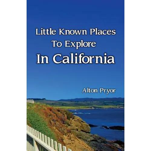 Little Known Places to Explore in California - Paperback