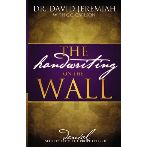 The Handwriting on the Wall: Secrets from the Prophecies of Daniel - Paperback