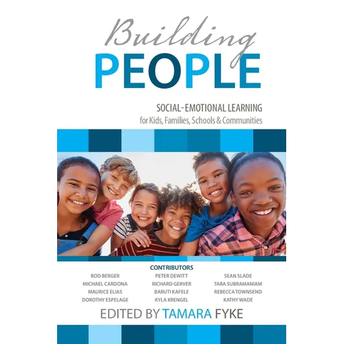 Building People: Social-Emotional Learning for Kids, Families, Schools & Communities - Paperback