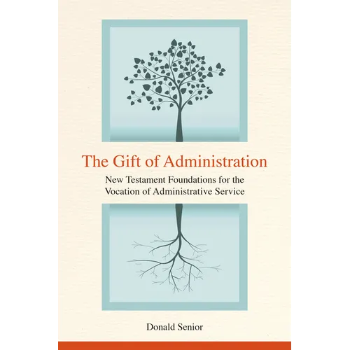 The Gift of Administration: New Testament Foundations for the Vocation of Administrative Service - Paperback