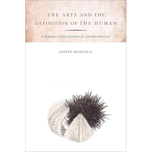 The Arts and the Definition of the Human: Toward a Philosophical Anthropology - Paperback