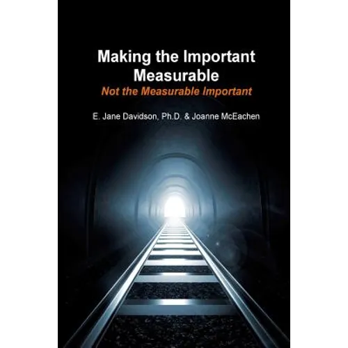 Making the Important Measurable, Not the Measurable Important: How Authentic Mixed Method Assessment helps unlock student potential-and tracks what Re - Paperback