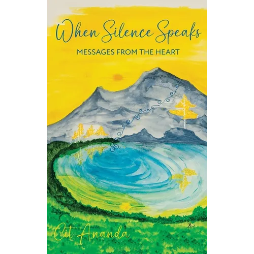 When Silence Speaks: Messages from the Heart - Hardcover