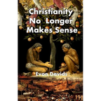 Christianity No Longer Makes Sense - Paperback