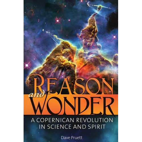Reason and Wonder: A Copernican Revolution in Science and Spirit - Paperback
