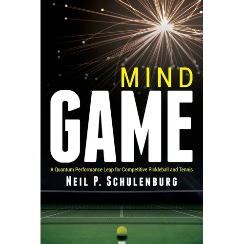 Mind Game: A Quantum Performance Leap for Competitive Pickleball and Tennis