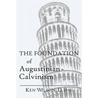 The Foundation of Augustinian-Calvinism