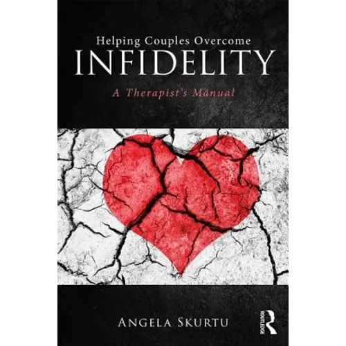 Helping Couples Overcome Infidelity: A Therapist's Manual