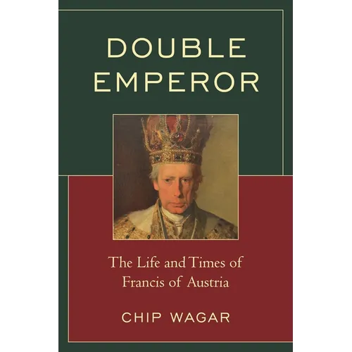 Double Emperor: The Life and Times of Francis of Austria - Paperback