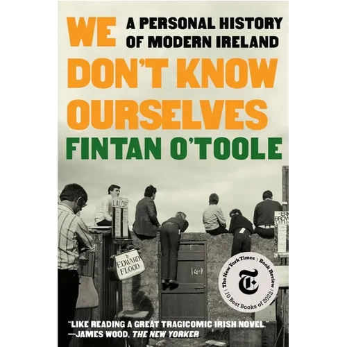We Don't Know Ourselves: A Personal History of Modern Ireland