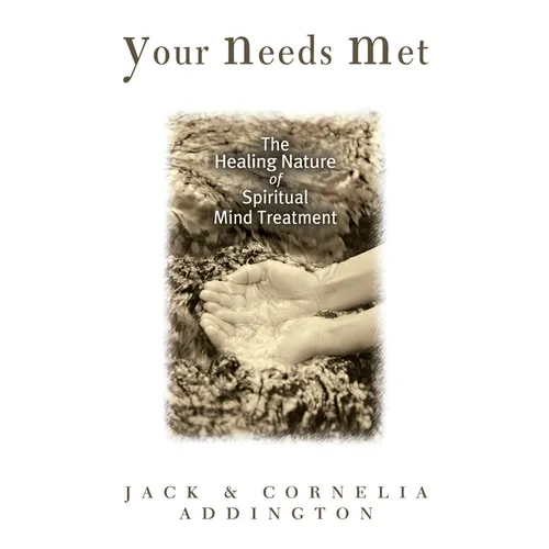 Your Needs Met: The Healing Nature of Spiritual Mind Treatment - Paperback