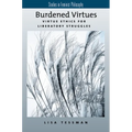 Burdened Virtues: Virtue Ethics for Liberatory Ethics