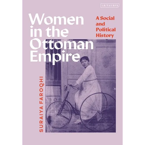 Women in the Ottoman Empire: A Social and Political History - Hardcover