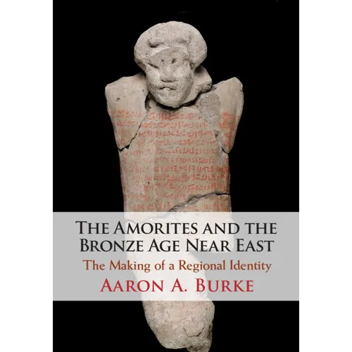 The Amorites and the Bronze Age Near East - Paperback