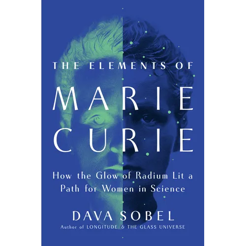 The Elements of Marie Curie: How the Glow of Radium Lit a Path for Women in Science - Hardcover