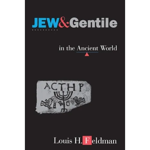Jew and Gentile in the Ancient World: Attitudes and Interactions from Alexander to Justinian