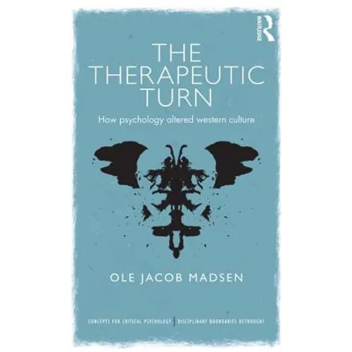 The Therapeutic Turn: How psychology altered Western culture