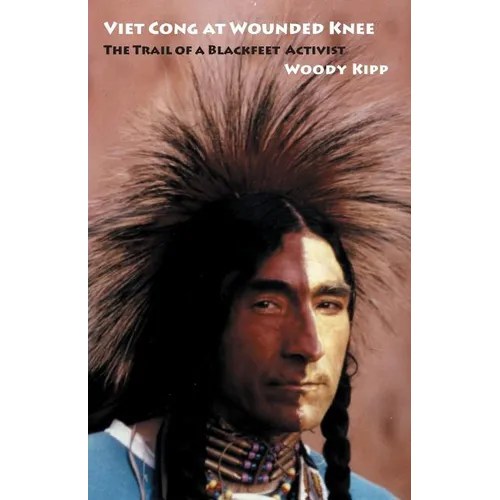 Viet Cong at Wounded Knee: The Trail of a Blackfeet Activist - Paperback