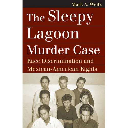 The Sleepy Lagoon Murder Case: Race Discrimination and Mexican-American Rights - Paperback