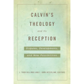 Calvin's Theology and Its Reception