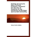 Outline of Lectures Upon Political Economy: Prepared for the Use of Students at the University of Mi