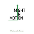 Might In Motion: Motivation Momentum Mindfulness Might