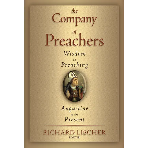 The Company of Preachers: Wisdom on Preaching, Augustine to the Present - Paperback