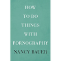 How to Do Things with Pornography