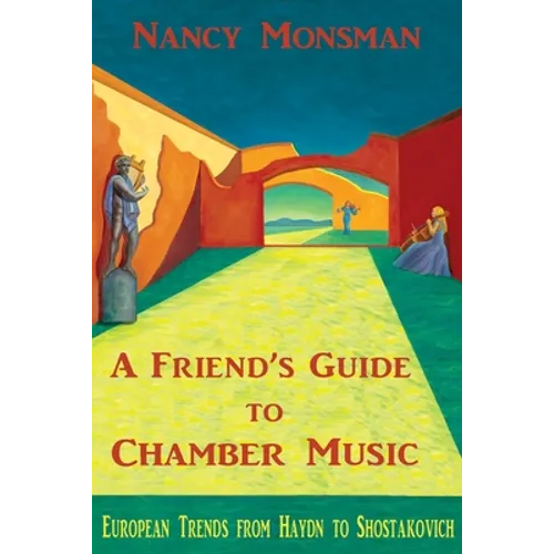 A Friend's Guide to Chamber Music: European Trends from Haydn to Shostakovich - Paperback