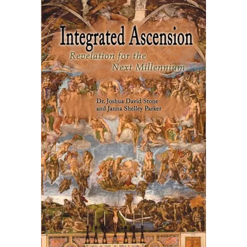 Integrated Ascension: Revelation for the Next Millennium - Paperback