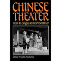Chinese Theater: From Its Origins to the Present Day