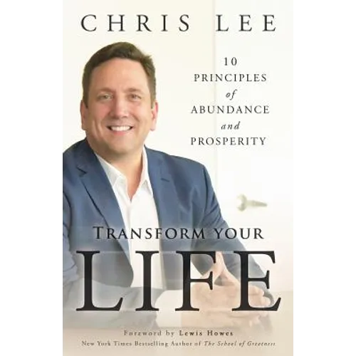 Transform Your Life: 10 Principles of Abundance and Prosperity - Paperback
