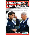 Coaching the Coach 2 - Soccer Coach Development Through Functional Practices, Phase of Plays and Small Sided Games