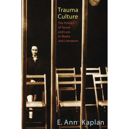 Trauma Culture: The Politics of Terror and Loss in Media and Literature - Paperback