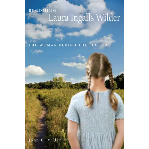 Becoming Laura Ingalls Wilder: The Woman Behind the Legend - Paperback