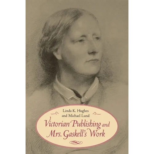 Victorian Publishing and Mrs. Gaskell's Work - Paperback