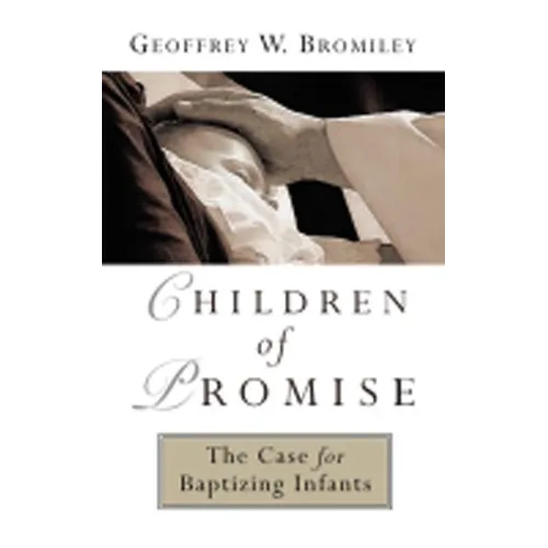 Children of Promise: The Case for Baptizing Infants - Paperback