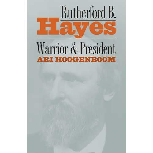 Rutherford B. Hayes: Warrior and President - Hardcover