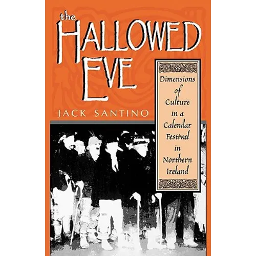 The Hallowed Eve: Dimensions of Culture in a Calendar Festival in Northern Ireland - Paperback
