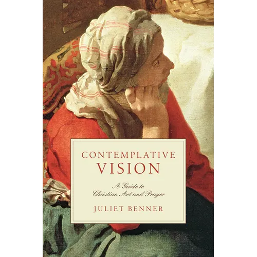 Contemplative Vision: A Guide to Christian Art and Prayer - Paperback