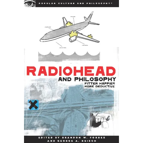 Radiohead and Philosophy: Fitter Happier More Deductive - Paperback