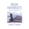 Mum Moments: Journey Through Grief