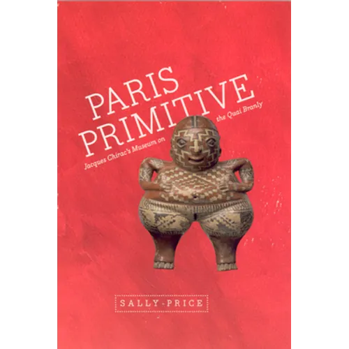 Paris Primitive: Jacques Chirac's Museum on the Quai Branly