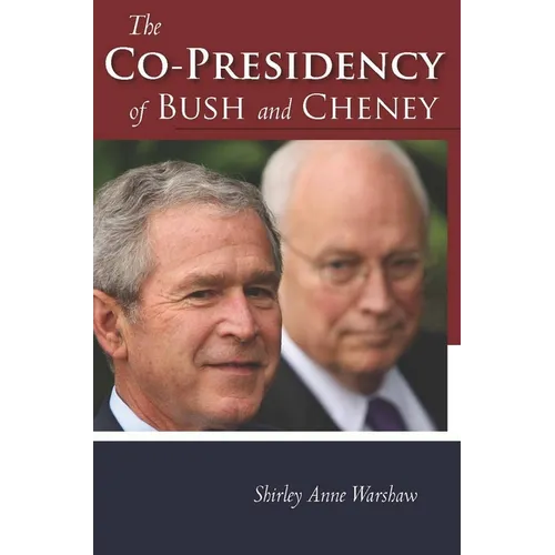 The Co-Presidency of Bush and Cheney - Hardcover
