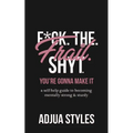 F*ck. The. Frail. Shyt.: You're Gonna Make It